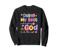 Doing My Best And Trusting God To Do The Rest Sweatshirt