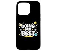 Doing My Best Funny Honest Work Mindset Design Case for iPhone 15 Pro Max