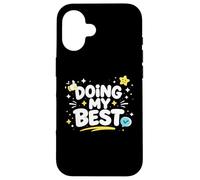 Doing My Best Funny Honest Work Mindset Design Case for iPhone 16