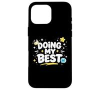 Doing My Best Funny Honest Work Mindset Design Case for iPhone 16 Pro Max