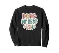 Doing My Best-ish Funny Self-Aware Sweatshirt