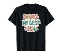 Doing My Best-ish Funny Self-Aware T-Shirt