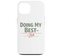 Doing My Best Ish Sarcastic Low Effort Mood Men Women Kids Case for iPhone 13