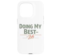 Doing My Best Ish Sarcastic Low Effort Mood Men Women Kids Case for iPhone 15 Pro