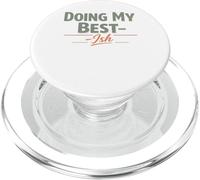 Doing My Best Ish Sarcastic Low Effort Mood Men Women Kids PopSockets PopGrip for MagSafe