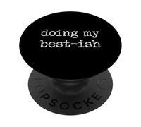 Doing My Best-ish Tshirt Men Women Funny Humor Sarcastic Mom PopSockets Adhesive PopGrip