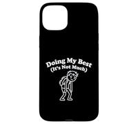 Doing My Best It's Not Much Funny Tired Relatable Graphic Case for iPhone 15 Plus