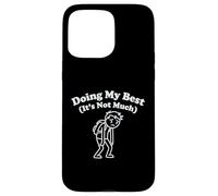 Doing My Best It's Not Much Funny Tired Relatable Graphic Case for iPhone 15 Pro Max