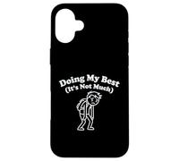 Doing My Best It's Not Much Funny Tired Relatable Graphic Case for iPhone 16 Plus