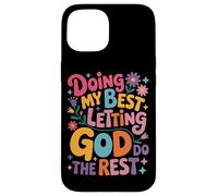 Doing My Best Letting God Do The Rest Case for iPhone 15