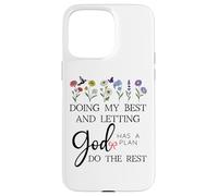 Doing My Best & Letting God Do the Rest Quote God Has a Plan Case for iPhone 15 Pro Max