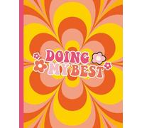 Doing My Best : Retro Composition Notebook | Groovy Design | Cute and Girly | School Gift Idea | College Ruled | 120 Pages | 7.5 x 9.25 |