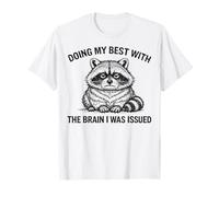 Doing My Best with The Brain I was Issued Funny Raccoon T-Shirt