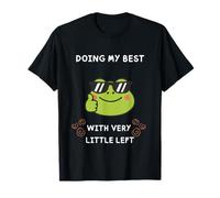 Doing My Best with Very Little Left Emotionally Tired T-Shirt