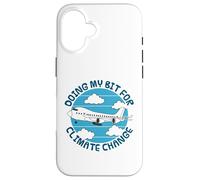 Doing My Bit For Climate Change, Airplane Plane Flying Funny Case for iPhone 16