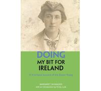Doing My Bit For Ireland: A first-hand account of the Easter Rising