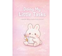 Doing My Little Tasks: A Gentle Daily Productivity Journal for Motivation, Mental Health, and Small Wins