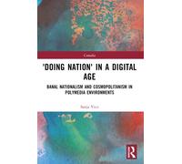 'Doing Nation' in a Digital Age : Banal Nationalism and Cosmopolitanism in Polymedia Environments