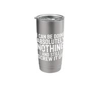 Doing Nothing and Still Mess It Up - Stainless Steel Insulated Tumbler