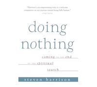 DOING NOTHING: Coming to the End of the Spiritual Search