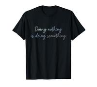 Doing Nothing is Do Something Mindfulness Quote Introvert T-Shirt