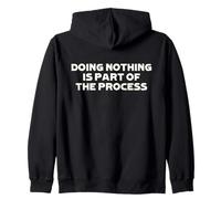 Doing Nothing Is Part Of The Process - Funny Creative Quote Zip Hoodie
