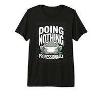 Doing Nothing Professionally Funny Lazy Frog Premium T-Shirt