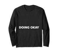 Doing Okay Mental Health Typography Honest Long Sleeve T-Shirt