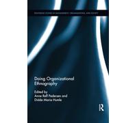 Doing Organizational Ethnography (Routledge Studies in Management, Organizations and Society)