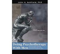Doing Psychotherapy With Men: Practising ethical psychotherapy and counselling with men
