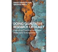 Doing Qualitative Research Critically : Disruptive Practices and New Materialist Entanglements