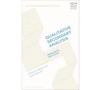 Doing Qualitative Secondary Analysis: Research Methods (Bloomsbury Research Methods)