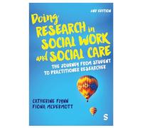 Doing Research in Social Work and Social Care: The Journey from Student to Practitioner Researcher