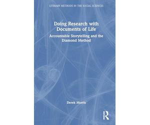 Doing Research with Documents of Life: Accountable Storytelling and the Diamond Method (Literary Methods in the Social Sciences)