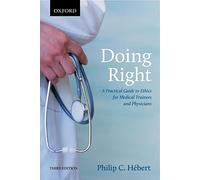 Doing Right: A Practical Guide to Ethics for Medical Trainees and Physicians