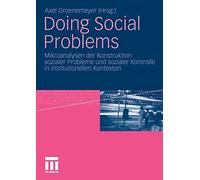 Doing Social Problems : Mikroanalysen der Konstruktion sozialer Probleme und<|