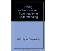 Doing teacher-research: from inquiry to understanding