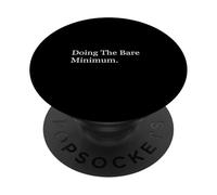 Doing The Bare Minimum Funny Gag PopSockets Adhesive PopGrip