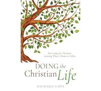 Doing the Christian Life: Boot Camp for Christians Learning What it Means to Follow: 0