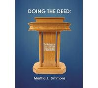 Doing the Deed: The Mechanics of 21st Century Preaching: Volume 1