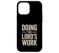 Doing the Lord's Work True Believing Christian Case for iPhone 12 Pro Max