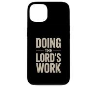 Doing the Lord's Work True Believing Christian Case for iPhone 13