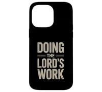 Doing the Lord's Work True Believing Christian Case for iPhone 14 Pro Max