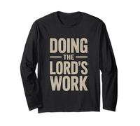 Doing The Lord's Work True Believing Christian Long Sleeve T-Shirt