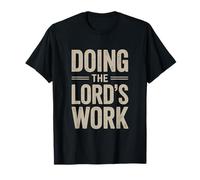 Doing The Lord's Work True Believing Christian T-Shirt