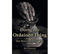 Doing the Ordained Thing: You Were Created for This