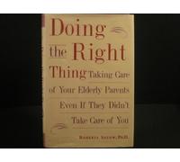 Doing The Right Thing: Taking Care Of Your Elderly Parents Even If They Didn't Take Care Of You