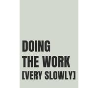 Doing The Work (Very Slowly): Lined Notebook for Women | Funny Self Growth Notebook for the Woman Taking It One Day at a Time | 110 Pages | 6x9