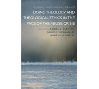 Doing Theology and Theological Ethics in the Face of the Abuse Crisis (Global Theological Ethics)