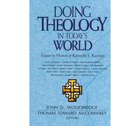 Doing Theology in Today's World: Essays in Honor of Kenneth S. Kantzer